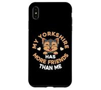 My Yorkshire Terrier Has More Friends Than Me Case for iPhone XS Max