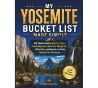 My Yosemite Bucket List Made Simple: The Ultimate Guide to Must-See Places, Scenic Itineraries, Waterfalls, Hiking Trails, Hidden Gems, and ... (Full Color Pictures) (My Bucket List Series)