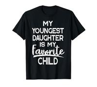 My Youngest Daughter is My Favorite Child Funny Family Humor T-Shirt
