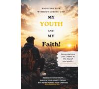 MY YOUTH AND MY FAITH: Enjoying my Youth and Keeping My Faith