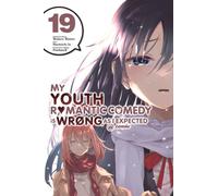 My Youth Romantic Comedy Is Wrong, As I Expected @ comic, Vol. 19 (manga)