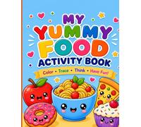 My Yummy Food Activity Book: 40 Cute Food Coloring & Tracing Activities for Kids Ages 4-8