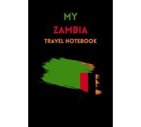 MY ZAMBIA TRAVEL NOTEBOOK: Document your travel schedule to southern Africa with this handy lined notebook