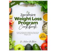 My Zero Point Weight Loss Program Cookbook: Unlock the Secrets to Delicious, Nourishing and Tasty Recipes for Effective, Effortless Weight Loss. ... Delicious Recipes for Weight Loss Success)