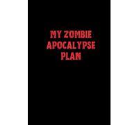 My Zombie Apocalypse Plan Notebook: 120 lined pages | 6x9 inches