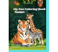 My Zoo Coloring Book: A World of Wild Wonders,Color Your Adventure at the Zoo