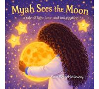 Myah Sees The Moon: "A tale of light, love, and imagination."