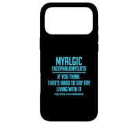 MYALGIC ENCEPHALOMYELITIS - ME/CFS - HARD TO LIVE WITH Case for iPhone 17 Pro Max