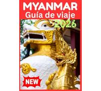 MYANMAR GUÍA DE VIAJE 2026