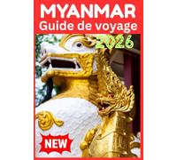 MYANMAR GUIDE DE VOYAGE 2026