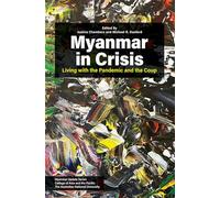 Myanmar in Crisis: Living with the Pandemic and the Coup (Myanmar Update)