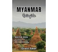 MYANMAR Reisgids 2026: Ontdek de wonderen van Myanmar: oude tempels, serene meren en kleurrijke lokale markten