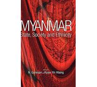 Myanmar: State, Society and Ethnicity