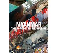 Myanmar: The Forgotten Revolution