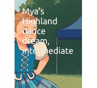 Mya's Highland dance dream, intermediate: 2 (Mya's higland dancer dream)