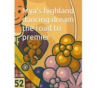 Mya's highland dancing dream the road to premier: 3 (Mya's higland dancer dream)