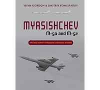 Myasishchev M-50 and M-52: The First Soviet Supersonic Strategic Bomber