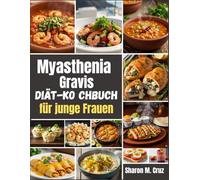 Myasthenia-gravis-Diät-Ko chbuch für junge Frauen