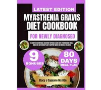 Myasthenia Gravis Diet Cookbook For Newly Diagnosed: A Complete Nutritional Blueprint Offering 2,500 Days of Nourishing Meals and an 80-Day Guided ... Capuano Ms Rdn Nutrition Diet Guide Series)