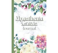 Myasthenia Gravis Journal: Weakness, Pain and Symptom Tracker, Guided Record Book for daily assessment diary, Mood, Sleep, Activity, Medication and Food Logbook, Chronic Autoimmune Disease Management