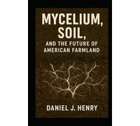 Mycelium, Soil, and the Future of American Farmland