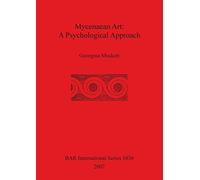 Mycenaean Art: A Psychological Approach: 1636 (British Archaeological Reports International Series)