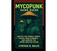 Mycopunk Game Guide: Master the Fungal World, Evolve Your Symbiont, and Survive the Spore-Crafted Future