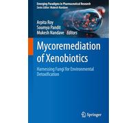 Mycoremediation of Xenobiotics: Harnessing Fungi for Environmental Detoxification (Emerging Paradigms in Pharmaceutical Research)