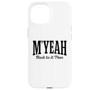 Myeah Back To It Then Funny Joke Viral Internet Meme Trend Case for iPhone 15