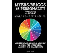 Myers-Briggs 16 Personality Types Core Concepts Series: MBTI Essentials: Knowing Yourself & Others for Better Work, Learning, and Relationships