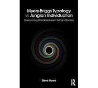 Myers-Briggs Typology vs. Jungian Individuation: Overcoming One-Sidedness in Self and Society