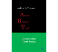 myHealth Tracker Assess ▪ Reassess ▪ Track - Dental Caries (Tooth Decay)