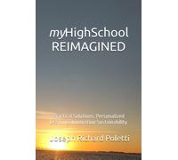myHighSchool REIMAGINED: Practical Solutions. Personalized Learning. Innovation Sustainability.