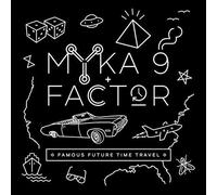 MYKA 9 AND FACTOR - Famous Future Time Travel