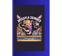 MYKAYLA SKINNER: The Girl Who Turned Practice into Magic A Biography Book for Kids