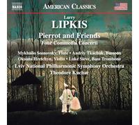 Mykhailo Sosnovsky; Andriy Tkachuk; Oksana Hretchyn; Luke Sieve; Lviv National Philharmonic Symphony Orchestra; Theodore Kuchar - Larry Lipkis: Pierrot and Friends - Four Commedia Concerti