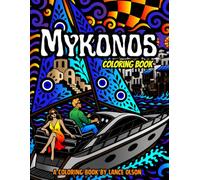 Mykonos Coloring Book: A Greek Island Adventure Through Windmills, Beaches and Landmarks (Cities Coloring Books)