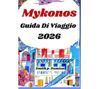 Mykonos Guida Di Viaggio 2026: Scopri spiagge segrete, luoghi di cibo locale, Consigli utili, consigli sul budget e altro ancora