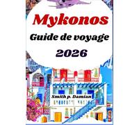 Mykonos Guide de voyage 2026: Découvrez des plages secrètes, des spots gastronomiques, conseils d'initiés sur le budget et plus encore