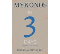 MYKONOS IN 3 DAYS: Essential Mini Guide