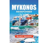 MYKONOS REISEFÜHRER 2026: Entdecken Sie Mykonos mit lokalen Tipps, Top-Attraktionen, Stränden, Restaurants und einfachen Reiserouten