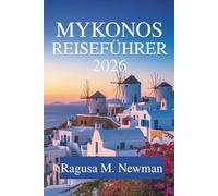 Mykonos Reiseführer 2026: Sonne, Meer und Kultur in Griechenland