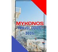Mykonos Travel Guide 2025