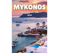 MYKONOS TRAVEL GUIDE 2025