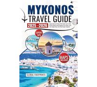 Mykonos Travel Guide 2025-2026: Aegean Itinerary Planner With Insider Tips For Blue-Domed Villages, Beach Hopping, Ferry Routes, Local Food, Budget Stays, And Photo-Ready Viewpoints