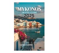 MYKONOS TRAVEL GUIDE 2025: Discover the Magic Beyond the Beaches