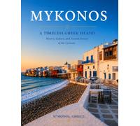 MYKONOS TRAVEL PHOTOGRAPHY: A Coffee Table Book Showcasing Stunning Photography and Informative Descriptions of Santorini Most Iconic Landmarks
