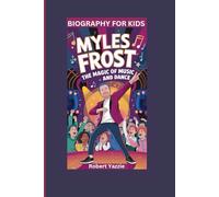 MYLES FROST: The Magic of Music and Dance- Biography For Kids