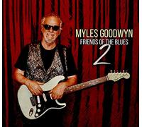 Myles Goodwyn - Friends Of The Blues 2