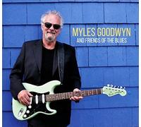 Myles Goodwyn - Myles Goodwyn And Friends Of The Blues [CD]